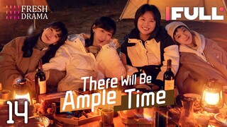 [Multi-sub] There Will Be Ample Time EP14 | Ren Suxi, Li Xueqin, She Ce, Wang Zixuan | Fresh Drama