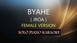 BYAHE ( FEMALE VERSION ) ( JROA ) PH KARAOKE PIANO by REQUEST (COVER_CY)