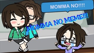 Mommaa NO!!! Meme W/ My Family //Gacha Life//