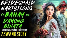 BRIDESMAID NAKISILONG SA BAHAY NG DAYONG BINATA | Kwentong Aswang | True Story | 04/14/2025 🎬