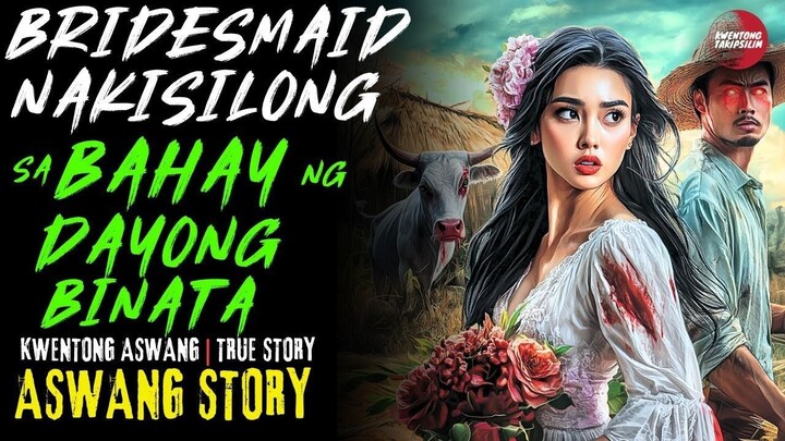 BRIDESMAID NAKISILONG SA BAHAY NG DAYONG BINATA | Kwentong Aswang | True Story | 04/14/2025 🎬