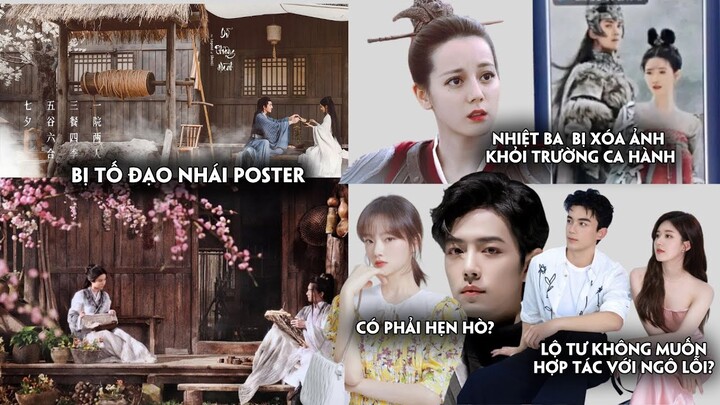 Nhiệt Ba bị xóa ảnh khỏi Trường Ca Hành,poster Dữ Phượng Hành bị tố đạo nhái,Lộ Tư ko muốn hợp tác ?