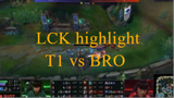 LCK highlight - T1 vs BRO -p10