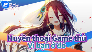 Huyền thoại Game thủ|[Zero/AMV]Vì bạn ở đó_2