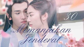 【INDO SUB】EP 30丨Memanjakan Jenderal丨General's Pamper丨Just Want To Pamper You