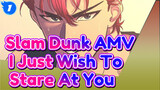 I Just Wish To Stare At You | Slam Dunk AMV_1