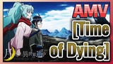 [Time of Dying] AMV