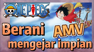 [One Piece] AMV | Berani mengejar impian