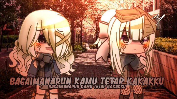 -||Bagaimanapun Kamu Tetap Kakakku||~☁️✨ GCMMIndonesia