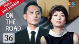 【ENG DUBBED】EP36 "On the Road 在远方“ | China Zone - English