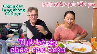 Thịt bò chiên bơ rau trộn/Chồng bị đau lưng không đi được/đi chợ thực phẩm tăng giá/Cuộc sống pháp