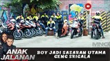 BOY JADI SASARAN UTAMA GENG SRIGALA - ANAK JALANAN