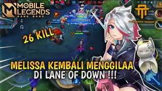 [ TA ] 26 KILL !! MELISSA KEMBALI MENGGILA DI LANE OF DOWN | GAMEPLAY MLBB