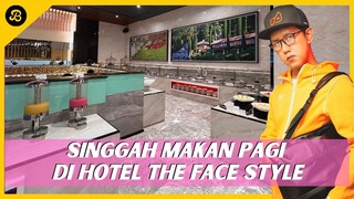 GILA MAKAN: SARAPAN PAGI DI HOTEL THE FACE STYLE KUALA LUMPUR