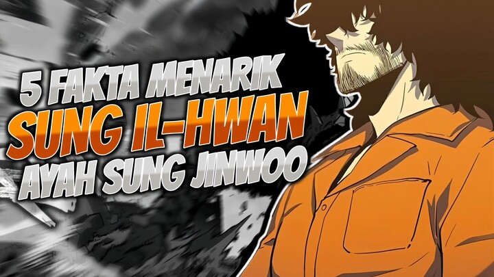5 Fakta Menarik Sung Il-Hwan ( Ayah Sung Jin Woo) di Solo Leveling !!
