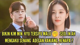 BIKIN KIM MIN  KYU TERSIPU MALU 🤭 ! SEOL IN AH MENGAKU SENANG  ADEGAN RANJANG, KENAPA ?