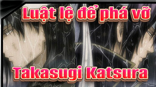 [Luật lệ để phá vỡ] Takasugi&Katsura--- Tình yêu nhỏ bé của chúng ta