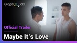 Maybe It's Love | Official Trailer | He never dates men who are boyfriend material...