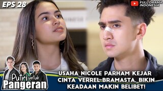 USAHA NICOLE PARHAM KEJAR CINTA VERREL BRAMASTA, BIKIN KEADAAN MAKIN BELIBET! - PUTRI UNTUK PANGERAN