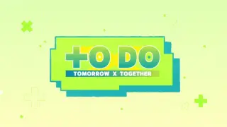 Tomorrow X Together - To Do - Episode 13