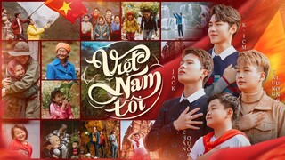 VIỆT NAM TÔI | K-ICM x JACK ft. TRUNG LƯƠNG x CHẤN QUỐC | OFFICIAL MV