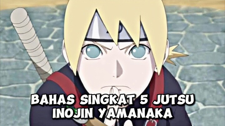 BAHAS SECARA SINGKAT 5 JUTSU INOJIN YAMANAKA