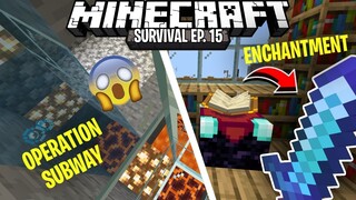 ENCHANTMENT & OPLAN SUBWAY! | Let's Play MINECRAFT Survival | EP. 15