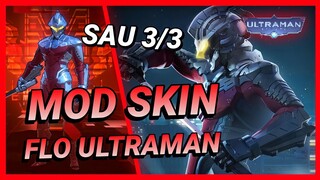 Hướng Dẫn Mod Skin Flo Ultraman Sau 3/3 Mới Nhất Mùa 21 Full Hiệu Ứng Không Lỗi | Yugi Gaming