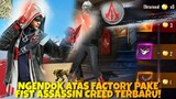 Ngendok Atas Factory Pake Fist Assassin Creed! - FreeFire