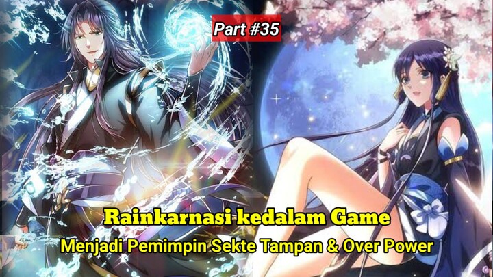 Rainkarnasi kedalam Game Menjadi Pemimpin Sekte Tampan & OP Part #35