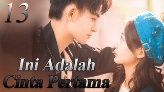 【INDO SUB】13丨💑 Ini Adalah Cinta Pertama丨First Love It's You丨Sweet First Love丨Chu Lian Shi CV Da Shen