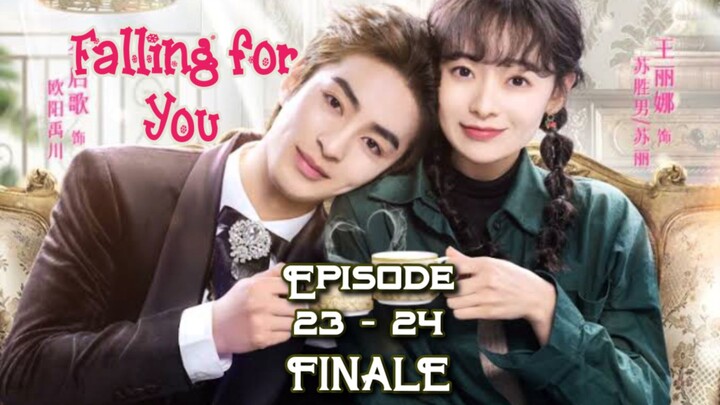 Falling for You Episode 23 - 24 Eng Sub (2023) -- Finale