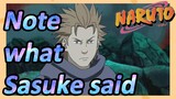 Note what Sasuke said