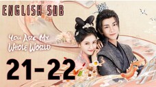 Eps 21-22 {ENG SUB} You are My Whole World | Cdrama 2024