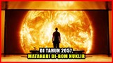 DI TAHUN 2057, BOM NUKLIR DIGUNAKAN UNTUK MENYALAKAN KEMBALI MATAHARI YANG SEKARAT