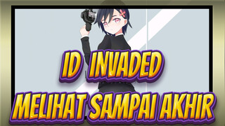 ID:INVADED | [MMD / AMV / Kompilasi] Pastikan Untuk Melihat Akhirnya!