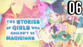 The Stories of Girls Who Couldn't Be Magicians Episode 6