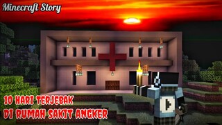 10 Hari Terjebak Di Rumah Sakit Angker - Minecraft Story