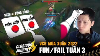 Fun/Fail VCS Mùa Xuân 2022 - Tuần 3