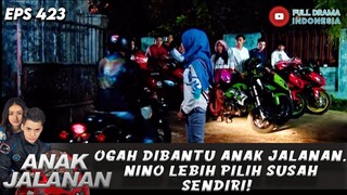 OGAH DIBANTU ANAK JALANAN, NINO LEBIH PILIH SUSAH SENDIRI! - ANAK JALANAN