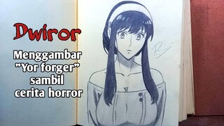 (EPS 9) menggambar Yor forger sambil cerita horror