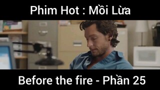 PhimHot: Mồi Lừa Before the fire #25