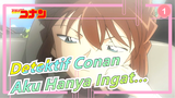 [AMV Detektif Conan] Kamu Punya Banyak Kenangan, Tapi Aku Hanya Ingat Yang Paling Hebat_1