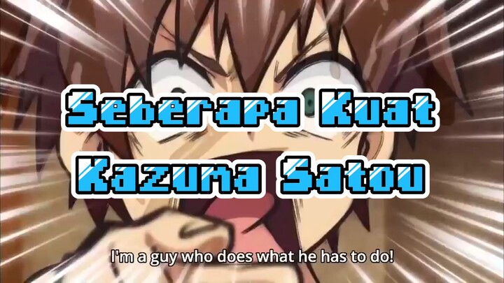 Seberapa Kuat Kazuma Satou?