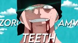 Teeth One Piece AMV | Roronoa Zoro