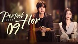 🇨🇳EP9 Perfect Her (2024)