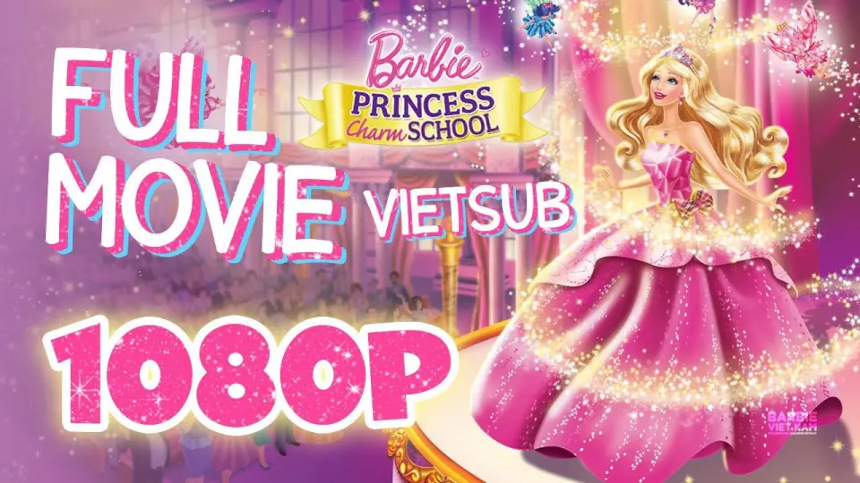 Vietsub | Barbie™: Princess Charm School (2011) | Trọn Bộ (Full HD 1080p) -  Bilibili