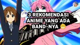 3 REKOMENDASI ANIME YANG ADA BAND-NYA 😁 | Rekomendasi anime|K-ON|BTR|BECK: Mongolian Chop Squad