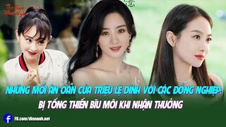 Những mối ân oán của Triệu Lệ Dĩnh với các đồng nghiệp: Bị Tống Thiến bĩu môi khi nhận thưởng