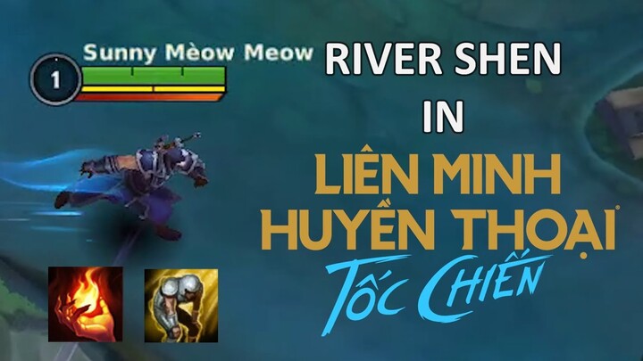 River Shen Trở Lại (ở trong Tốc Chiến :3)